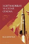 Elizabeth Shim - North Korea's Nuclear Cinema