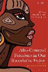 Abimbola Adelakun, Eugen Bacon, Toyin Falola, Eugen Bacon - Afro-Centered Futurisms in Our Speculative Fiction