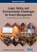 Ian Arnott, Vipin Nadda, Wendy Sealy - Legal, Safety, and Environmental Challenges for Event Management - Emerging Research and Opportunities