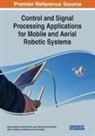 Wendy Flores-Fuentes, Moises Rivas-Lopez, Oleg Sergiyenko - Control and Signal Processing Applications for Mobile and Aerial Robotic Systems