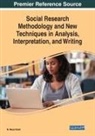 M. Rezaul Islam - Social Research Methodology and New Techniques in Analysis, Interpretation, and Writing