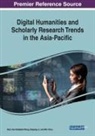 Min Chou, Haipeng Li, Shun-Han Rebekah Wong - Digital Humanities and Scholarly Research Trends in the Asia-Pacific