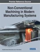 J. Paulo Davim, Kaushik Kumar, Nisha Kumari - Non-Conventional Machining in Modern Manufacturing Systems