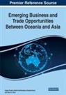 Angus Hooke, Harpreet Kaur, Hardik Vachharajani - Emerging Business and Trade Opportunities Between Oceania and Asia, 1 volume