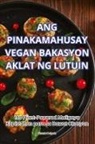 Vicente Delgado - ANG PINAKAMAHUSAY VEGAN BAKASYON AKLAT NG LUTUIN