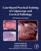 Nadereh Behtash, Narges Izadimood, Fatemeh Nili, Sara Ramhormozian, Shahrzad Sheikhhasani, Elham Shirali - Case-Based Practical Training of Colposcopy and Cervical Pathology