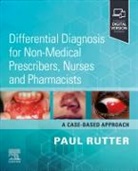 Paul Rutter - Differential Diagnosis for Non-medical Prescribers, Nurses and Pharmacists: A Case-Based Approach