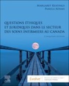 Pamela Adams, Adams Pamela, Margaret Keatings, Keatings Margaret - Questions éthiques et juridiques dans le secteur des soins infirmiers au Canada