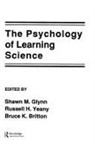 Bruce K Britton, Bruce K. Britton, Britton Bruce K., Shawn M Glynn, Shawn M. Glynn, Glynn Shawn M.... - The Psychology of Learning Science
