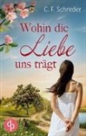 C F Schreder, C. F. Schreder - Wohin die Liebe uns trägt