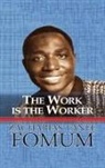 Zacharias Tanee Fomum - The Work is the Worker