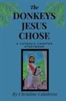 Christine Calabrese, John Calabrese - The Donkeys Jesus Chose