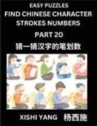 Xishi Yang - Find Chinese Character Strokes Numbers (Part 20)- Simple Chinese Puzzles for Beginners, Test Series to Fast Learn Counting Strokes of Chinese Characters, Simplified Characters and Pinyin, Easy Lessons, Answers