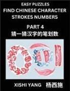 Xishi Yang - Find Chinese Character Strokes Numbers (Part 4)- Simple Chinese Puzzles for Beginners, Test Series to Fast Learn Counting Strokes of Chinese Characters, Simplified Characters and Pinyin, Easy Lessons, Answers
