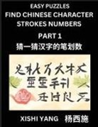 Xishi Yang - Find Chinese Character Strokes Numbers (Part 1)- Simple Chinese Puzzles for Beginners, Test Series to Fast Learn Counting Strokes of Chinese Characters, Simplified Characters and Pinyin, Easy Lessons, Answers