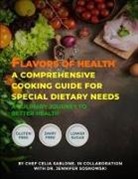 Chef Celia Sablone, Jennifer Sosnowski - Flavors Of Health A Comprehensive Cooking Guide For Special Dietary Needs