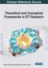 Stanislas Bigirimana, Sabelo Chizwina, Agripah Kandiero - Theoretical and Conceptual Frameworks in ICT Research