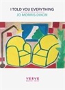 Jo Morris Dixon, Jo Morris Dixon - I TOLD YOU EVERYTHING