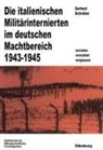 Gerhard Schreiber - Die italienischen Militärinternierten im deutschen Machtbereich 1943 bis 1945