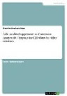 Domie Jouheretou - Aide au développement au Cameroun. Analyse de l'impact du C2D dans les villes urbaines