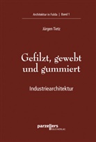 Jürgen Tietz - Gefilzt, gewebt und gummiert