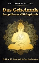 Silvia Apolguru - Das Geheimnis des goldenen Glückspinsels