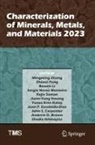 Andrew D. Brown, John S. Carpenter, Juan P. Escobedo-Diaz, Jiann-Yang Hwang, Shadia Ikhmayies, Yunus Eren Kalay... - Characterization of Minerals, Metals, and Materials 2023