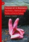F Melis Cin, F. Melis Cin, Elif Dastarl¿, Elif Dastarli - Feminist Art in Resistance