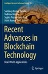 Sujata Priyambada Dash, Vaibhav Mishra, Sandeep Kumar Panda, Ashis Kumar Pani, Sujata Priyambada Dash et al - Recent Advances in Blockchain Technology