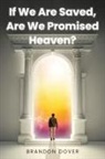Brandon Dover - If We Are Saved, Are We Promised Heaven?