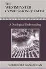 Surrendra Gangadean - The Westminster Confession of Faith