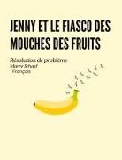 Marcy Schaaf - Jenny et le fiasco des mouches des fruits (French)