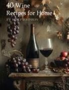 Kelly Johnson - 40 Wine Recipes for Home