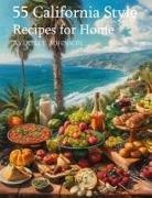 Kelly Johnson - 55 California Style Recipes for Home