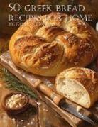 Kelly Johnson - 50 Greek Bread Recipes for Home