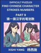 Xishi Yang - Difficult Puzzles to Count Chinese Character Strokes Numbers (Part 9)- Simple Chinese Puzzles for Beginners, Test Series to Fast Learn Counting Strokes of Chinese Characters, Simplified Characters and Pinyin, Easy Lessons, Answers