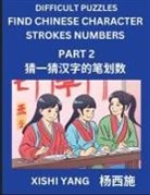 Xishi Yang - Difficult Puzzles to Count Chinese Character Strokes Numbers (Part 2)- Simple Chinese Puzzles for Beginners, Test Series to Fast Learn Counting Strokes of Chinese Characters, Simplified Characters and Pinyin, Easy Lessons, Answers