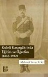 Mehmet Yavuz Erler - Kuleli Karargahinda Egitim ve Ögretim 1845-1922