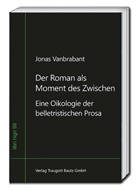 Jonas Vanbrabant, Jonas Vanbrabrant - Der Roman als Moment des Zwischen
