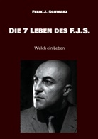 Felix J Schwarz, Felix J. Schwarz - Die 7 Leben des F.J.S.