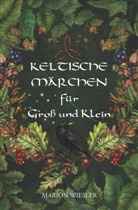 Marion Wiesler - Keltische Märchen für Groß und Klein