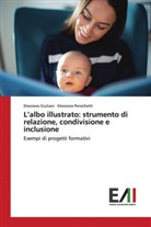 Eleonora Giuliani, Eleonora Persichetti - L'albo illustrato: strumento di relazione, condivisione e inclusione