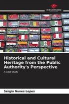 Sérgio Nunes Lopes - Historical and Cultural Heritage from the Public Authority's Perspective
