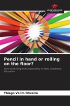Thiago Valim Oliveira - Pencil in hand or rolling on the floor?