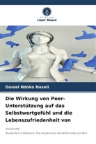 Daniel Ndoko Naseli - Die Wirkung von Peer-Unterstützung auf das Selbstwertgefühl und die Lebenszufriedenheit von