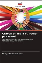 Thiago Valim Oliveira - Crayon en main ou rouler par terre?
