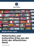 Sérgio Nunes Lopes - Historisches und kulturelles Erbe aus der Sicht der öffentlichen Hand