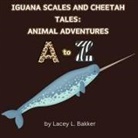 Lacey L. Bakker - Iguana Scales and Cheetah Tales