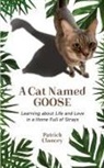 Patrick Clancey - A Cat Named Goose