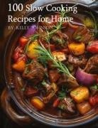 Kelly Johnson - 100 Slow Cooking Recipes for Home